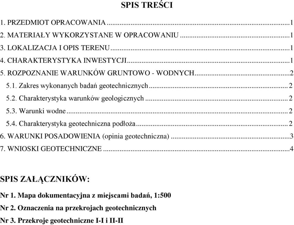 Warunki wodne... 2 5.4. Charakterystyka geotechniczna podłoża... 2 6. WARUNK POSADOWENA (opinia geotechniczna)... 3 7. WNOSK GEOTECHNCZNE.