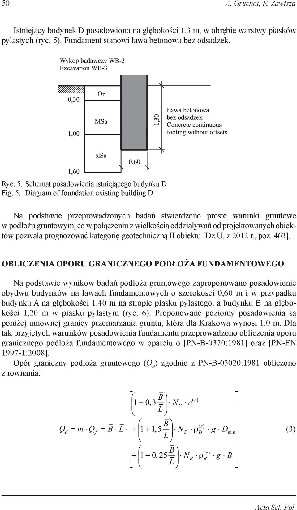 obiektów pozwala prognozować kategorię geotechniczną II obiektu [Dz.U. z 2012 r., poz. 463].