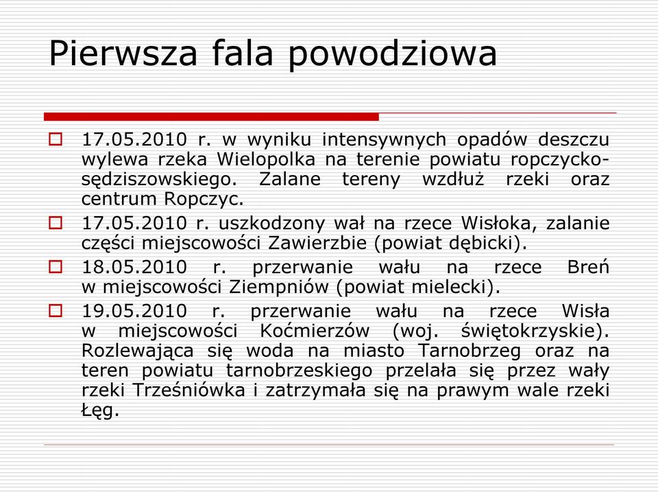 19.05.2010 r. przerwanie wału na rzece Wisła w miejscowości Koćmierzów (woj. świętokrzyskie).