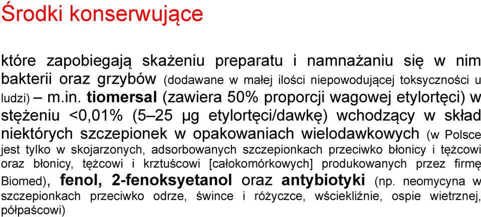 wielodawkowych (w Polsce jest tylko w skojarzonych, adsorbowanych szczepionkach przeciwko błonicy i tężcowi oraz błonicy, tężcowi i krztuścowi [całokomórkowych]