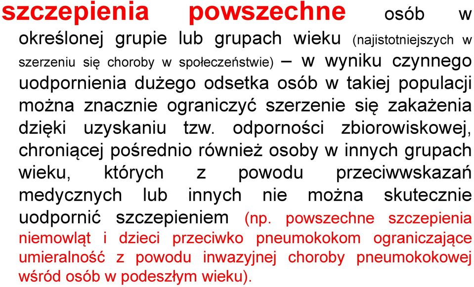 odporności zbiorowiskowej, chroniącej pośrednio również osoby w innych grupach wieku, których z powodu przeciwwskazań medycznych lub innych nie można