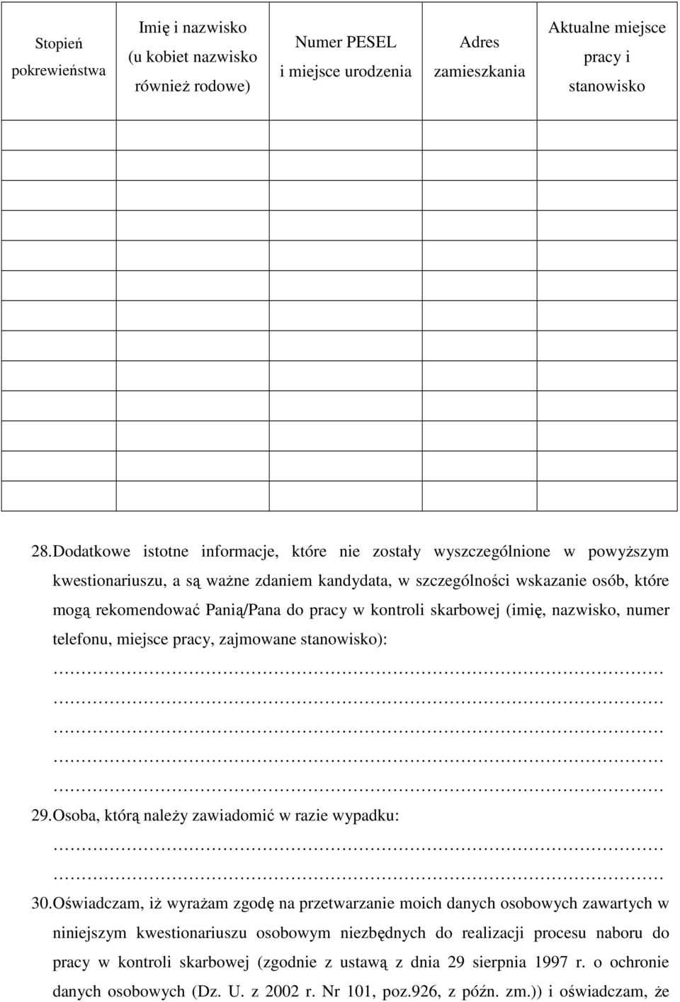 w kontroli skarbowej (imię, nazwisko, numer telefonu, miejsce pracy, zajmowane stanowisko): 29. Osoba, którą naleŝy zawiadomić w razie wypadku: 30.