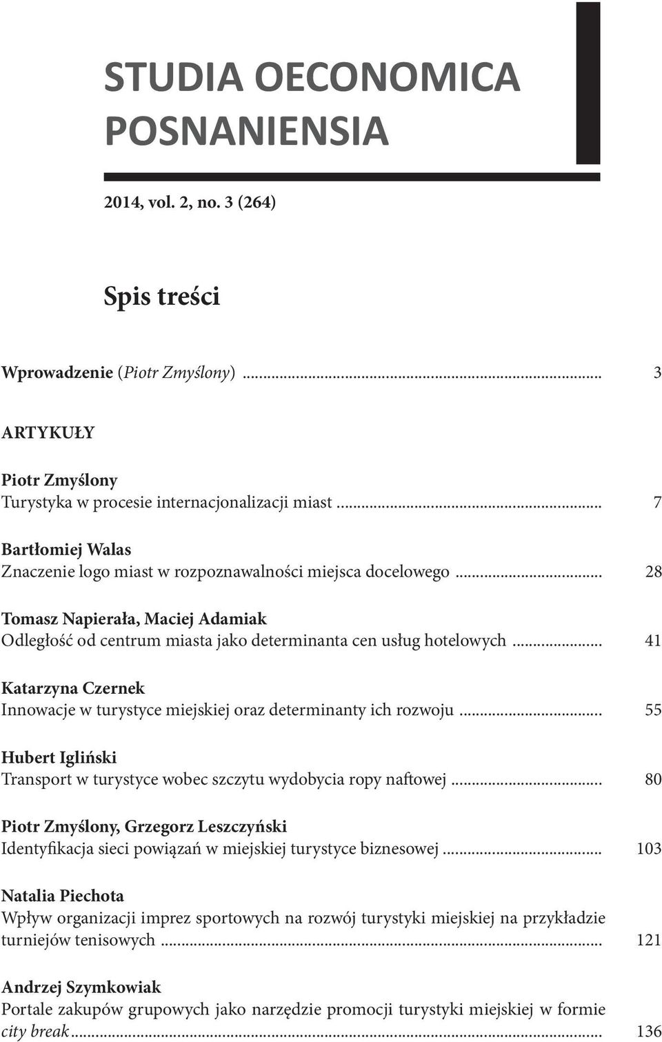 .. 41 Katarzyna Czernek Innowacje w turystyce miejskiej oraz determinanty ich rozwoju... 55 Hubert Igliński Transport w turystyce wobec szczytu wydobycia ropy naftowej.