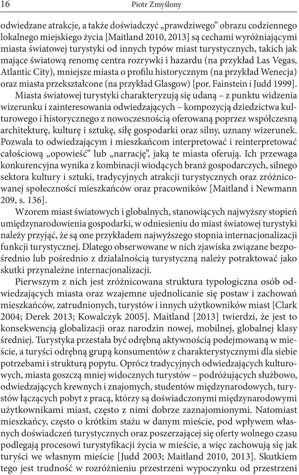 miasta przekształcone (na przykład Glasgow) [por. Fainstein i Judd 1999].