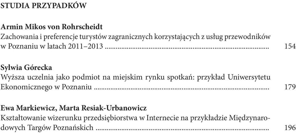 .. 154 Sylwia Górecka Wyższa uczelnia jako podmiot na miejskim rynku spotkań: przykład Uniwersytetu