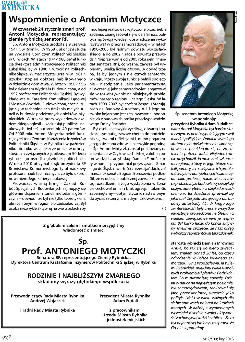 wrócić na Politechnikę Śląską. W macierzystej uczelni w 1981 r. uzyskał stopień doktora habilitowanego w dziedzinie górnictwa.