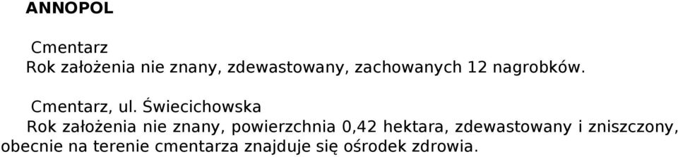 Świecichowska Rok założenia nie znany, powierzchnia 0,42