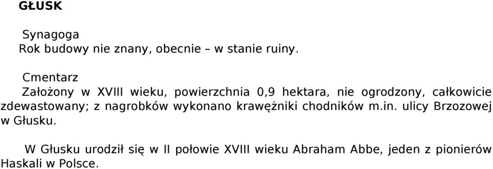 zdewastowany; z nagrobków wykonano krawężniki chodników m.in.