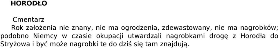 czasie okupacji utwardzali nagrobkami drogę z Horodła