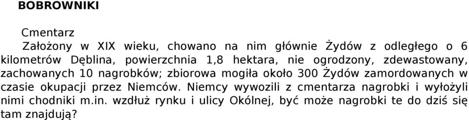 około 300 Żydów zamordowanych w czasie okupacji przez Niemców.