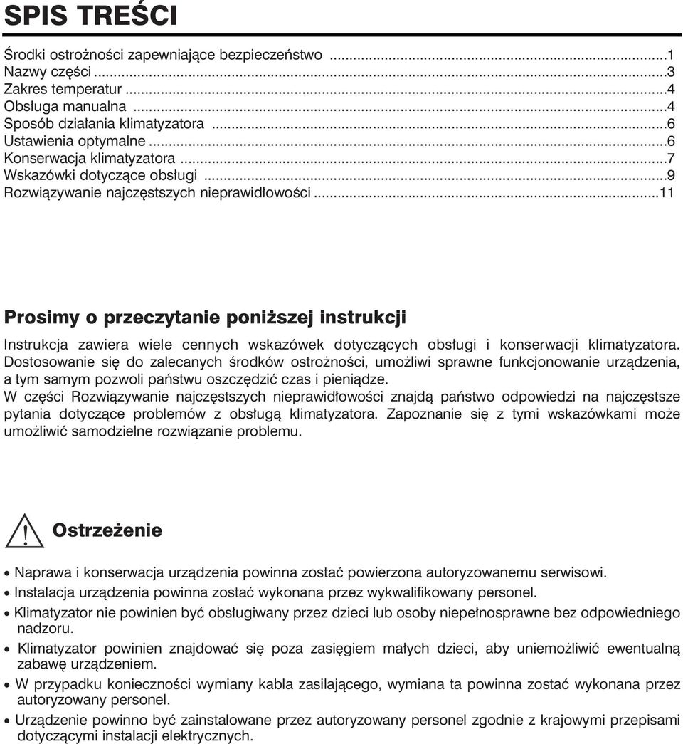 ..11 Prosimy o przeczytanie poniższej instrukcji Instrukcja zawiera wiele cennych wskazówek dotyczących obsługi i konserwacji klimatyzatora.