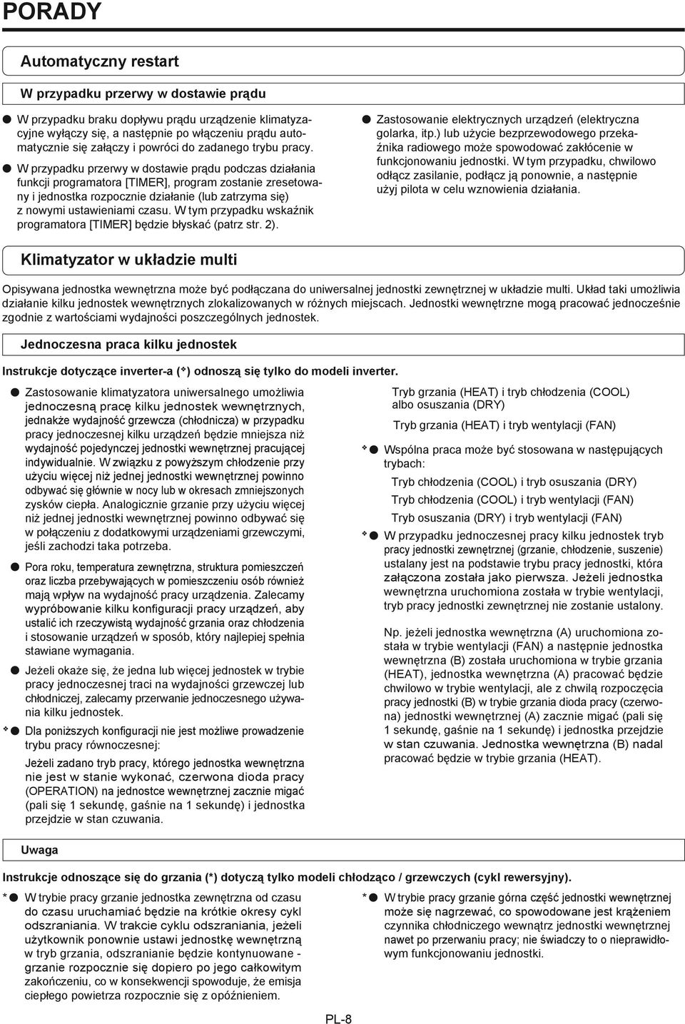 W przypadku przerwy w dostawie prądu podczas działania funkcji programatora [TIMER], program zostanie zresetowany i jednostka rozpocznie działanie (lub zatrzyma się) z nowymi ustawieniami czasu.