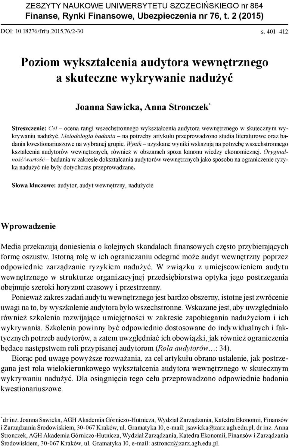 skutecznym wykrywaniu nadużyć. Metodologia badania na potrzeby artykułu przeprowadzono studia literaturowe oraz badania kwestionariuszowe na wybranej grupie.