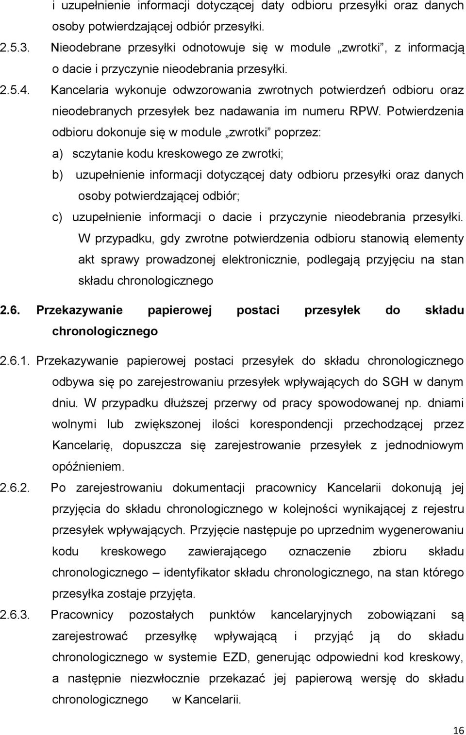 Kancelaria wykonuje odwzorowania zwrotnych potwierdzeń odbioru oraz nieodebranych przesyłek bez nadawania im numeru RPW.