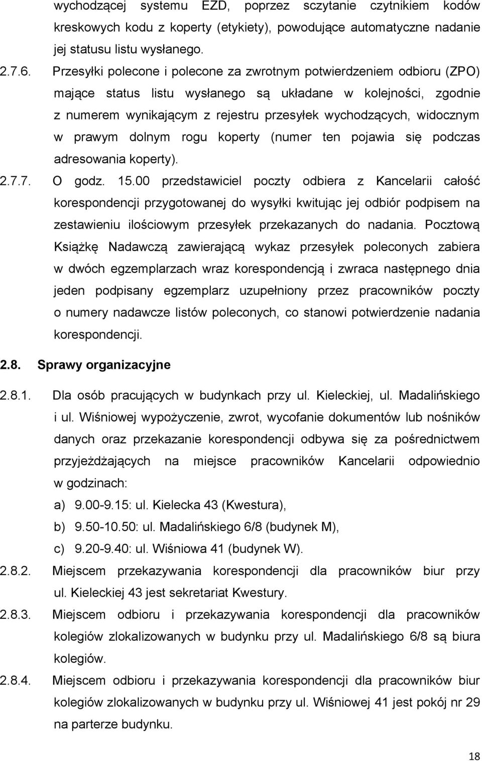 widocznym w prawym dolnym rogu koperty (numer ten pojawia się podczas adresowania koperty). 2.7.7. O godz. 15.