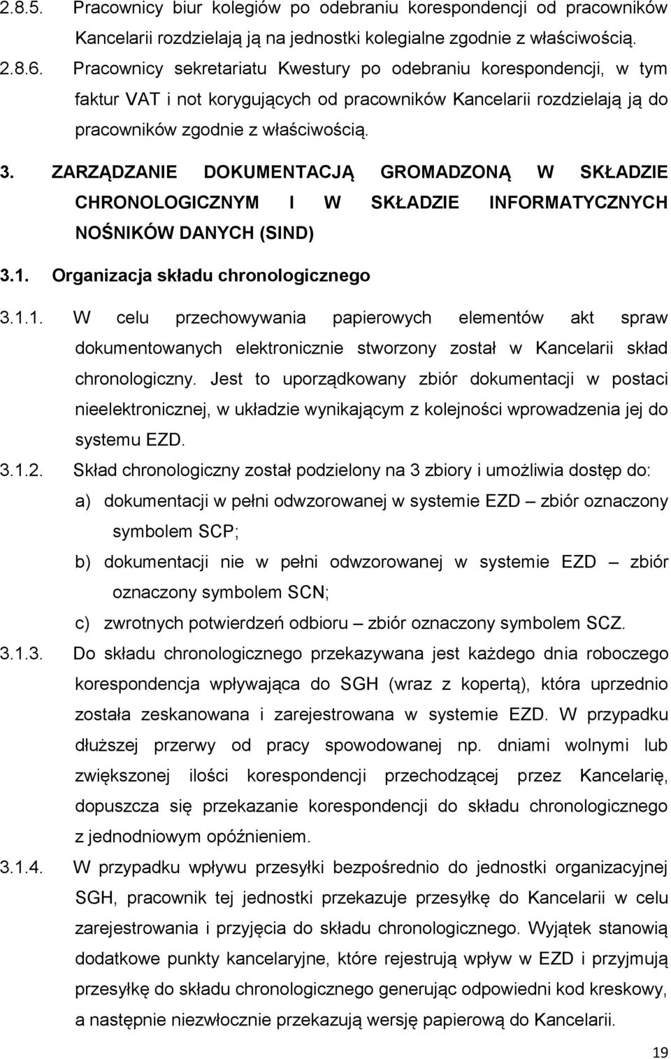 ZARZĄDZANIE DOKUMENTACJĄ GROMADZONĄ W SKŁADZIE CHRONOLOGICZNYM I W SKŁADZIE INFORMATYCZNYCH NOŚNIKÓW DANYCH (SIND) 3.1.