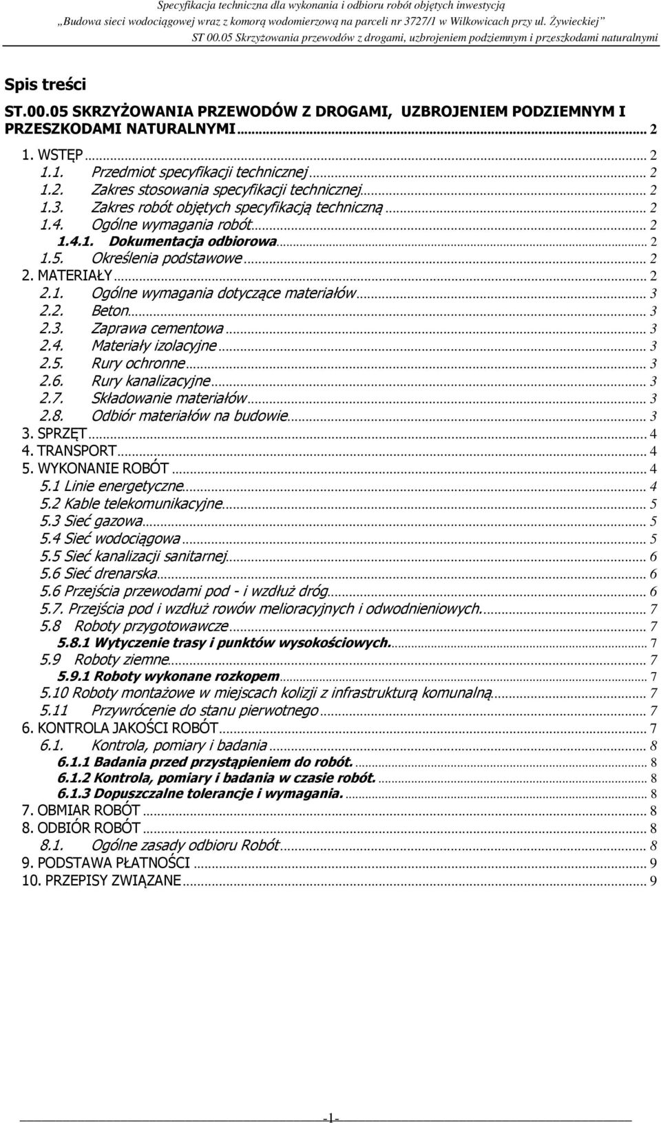 .. 3 2.2. Beton... 3 2.3. Zaprawa cementowa... 3 2.4. Materiały izolacyjne... 3 2.5. Rury ochronne... 3 2.6. Rury kanalizacyjne... 3 2.7. Składowanie materiałów... 3 2.8. Odbiór materiałów na budowie.