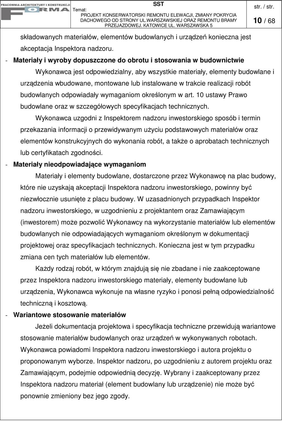 trakcie realizacji robót budowlanych odpowiadały wymaganiom okrelonym w art. 10 ustawy Prawo budowlane oraz w szczegółowych specyfikacjach technicznych.