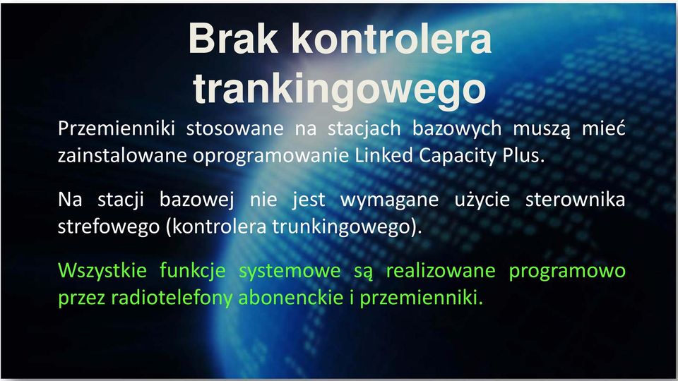 Na stacji bazowej nie jest wymagane użycie sterownika strefowego (kontrolera