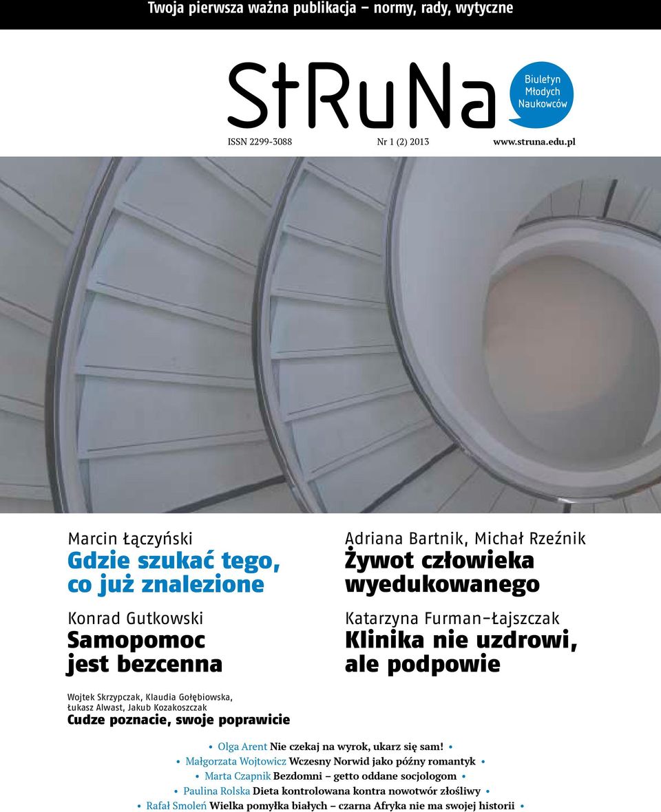 Furman-Łajszczak Klinika nie uzdrowi, ale podpowie Wojtek Skrzypczak, Klaudia Gołębiowska, Łukasz Alwast, Jakub Kozakoszczak Cudze poznacie, swoje poprawicie Olga Arent Nie