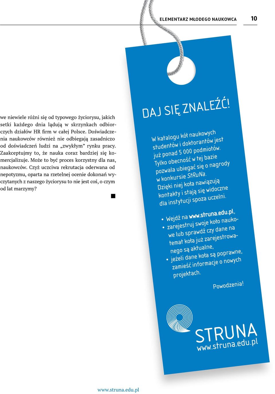 Zaakceptujmy to, że nauka coraz bardziej się komercjalizuje. Może to być proces korzystny dla nas, naukowców.