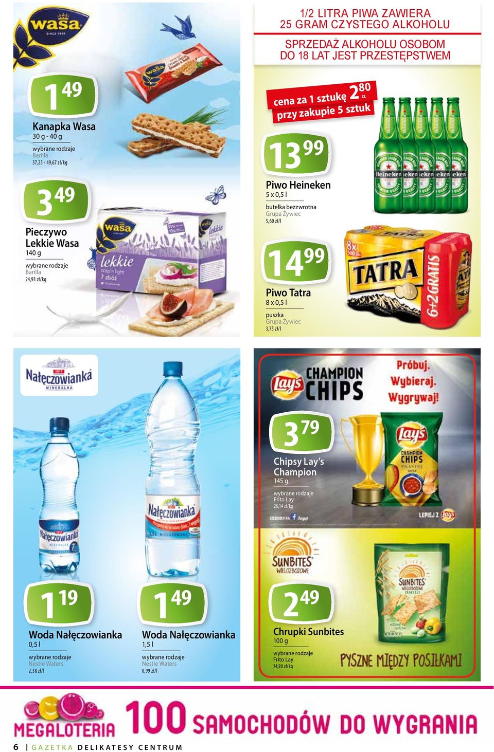 Żywiec 5,60 zł/l 14 99 Piwo Tatra 8 x 0,5 l puszka Grupa Żywiec 3,75 zł/l ZŁ 3 79 Chipsy Lay s Champion 145 g Frito Lay 26,14 zł/kg 1 19 Woda Nałęczowianka