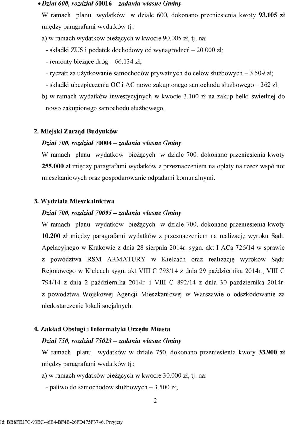 59 zł; - składki ubezpieczenia OC i AC nowo zakupionego samochodu służbowego 362 zł; b) w ramach wydatków inwestycyjnych w kwocie 3.