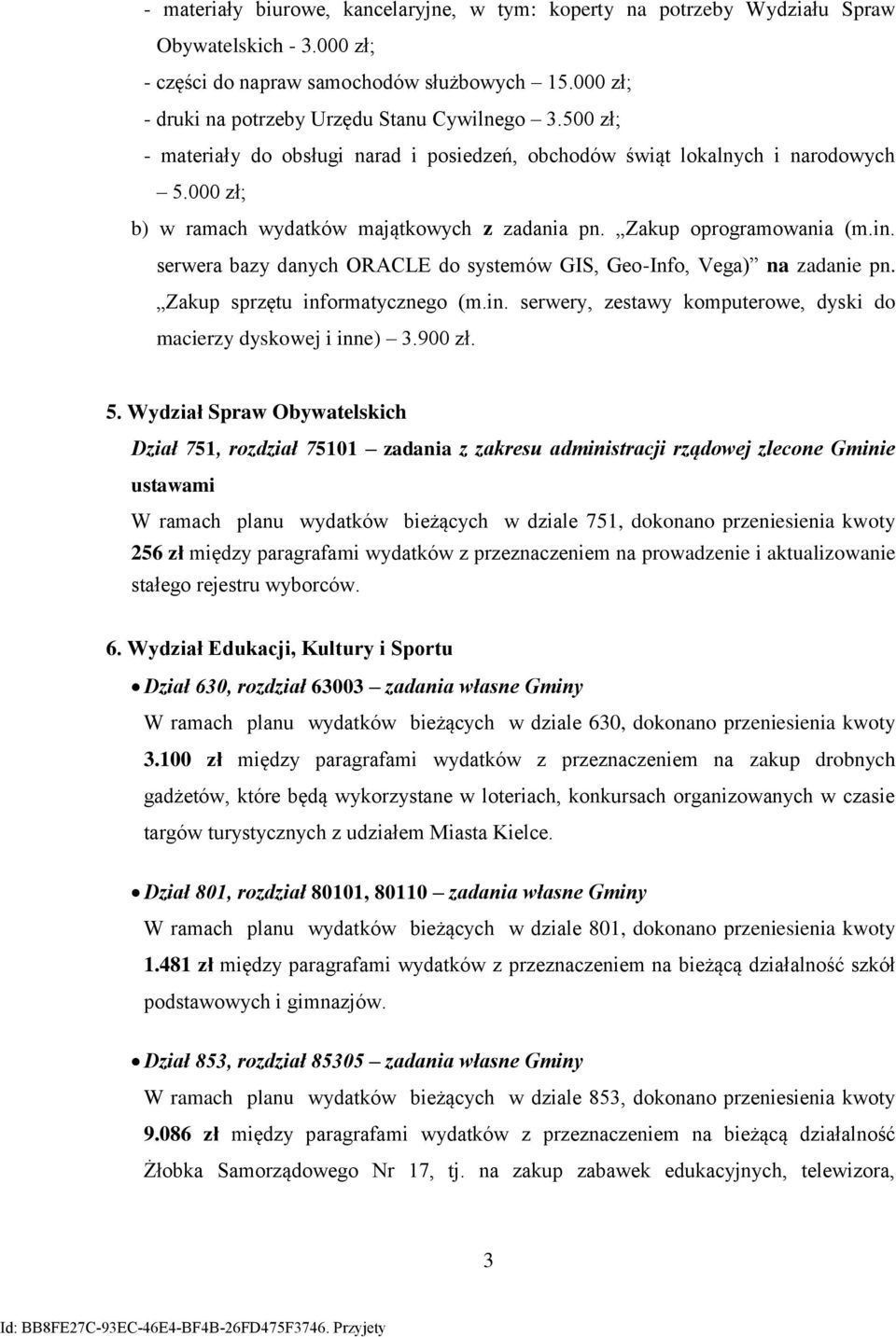 serwera bazy danych ORACLE do systemów GIS, Geo-Info, Vega) na zadanie pn. Zakup sprzętu informatycznego (m.in. serwery, zestawy komputerowe, dyski do macierzy dyskowej i inne) 3.9 zł. 5.