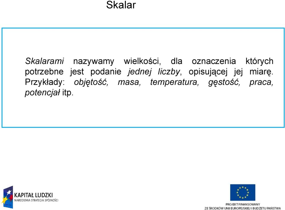 jednej liczby, opisującej jej miaę.