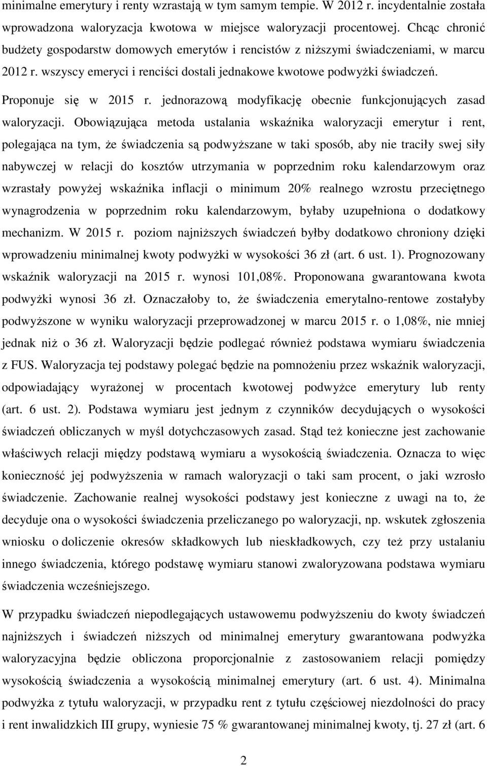 Proponuje się w 2015 r. jednorazową modyfikację obecnie funkcjonujących zasad waloryzacji.