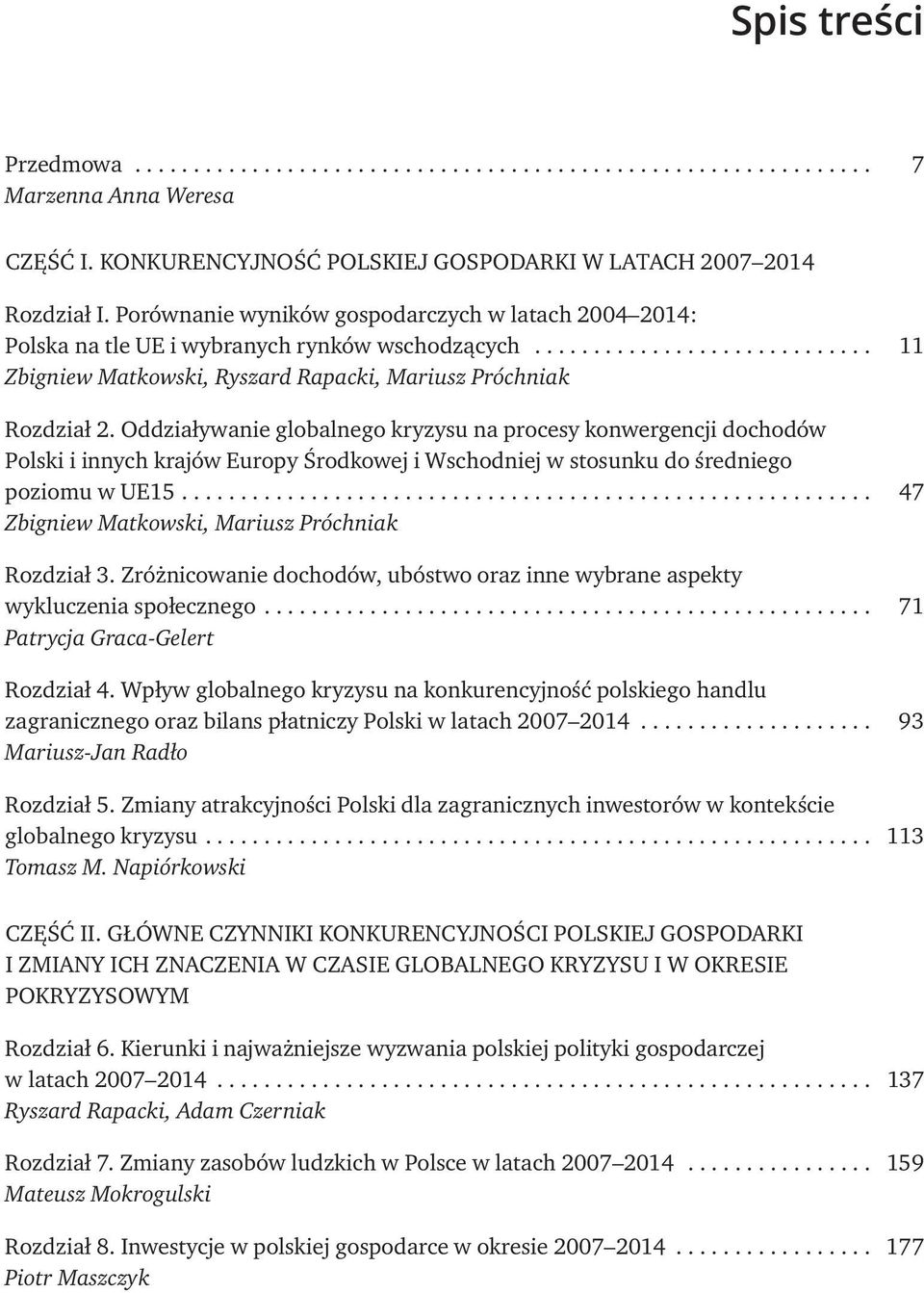 Oddziaływanie globalnego kryzysu na procesy konwergencji dochodów Polski i innych krajów Europy Środkowej i Wschodniej w stosunku do średniego poziomu w UE15.