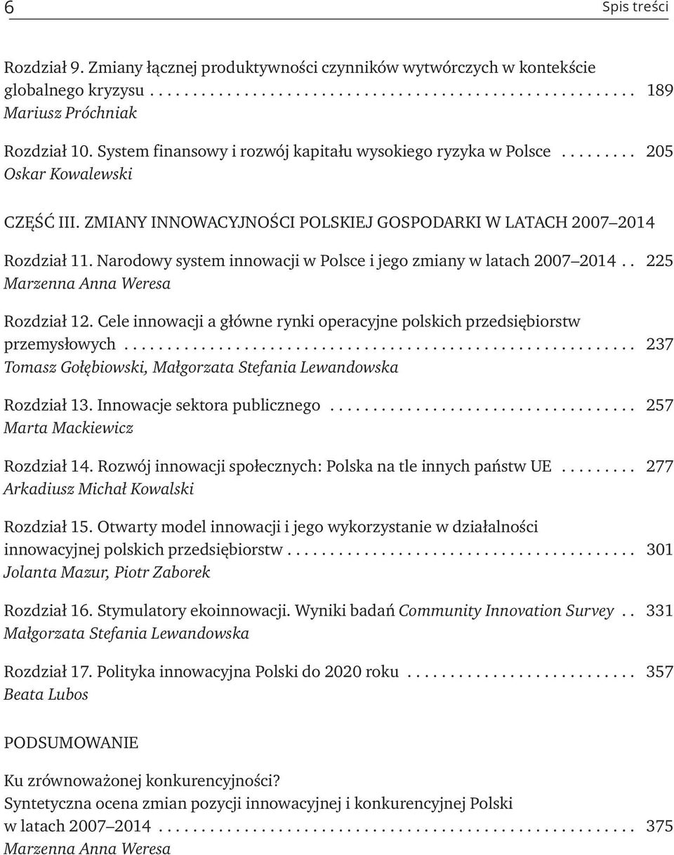 Narodowy system innowacji w Polsce i jego zmiany w latach 2007 2014.. 225 Marzenna Anna Weresa Rozdział 12. Cele innowacji a główne rynki operacyjne polskich przedsiębiorstw przemysłowych.