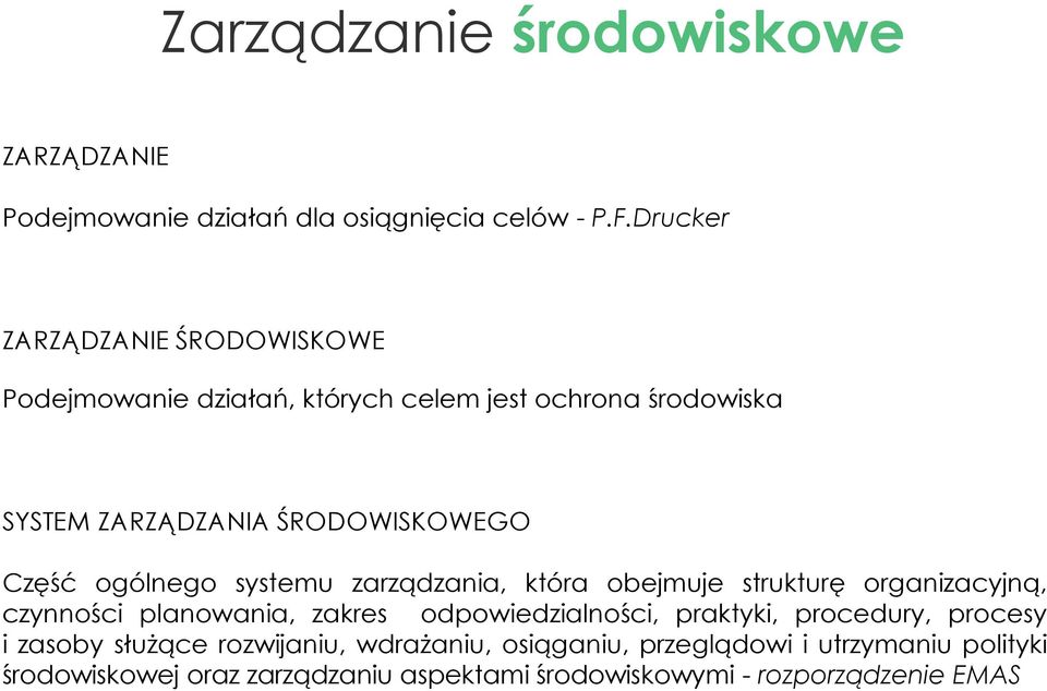 Część ogólnego systemu zarządzania, która obejmuje strukturę organizacyjną, czynności planowania, zakres odpowiedzialności,