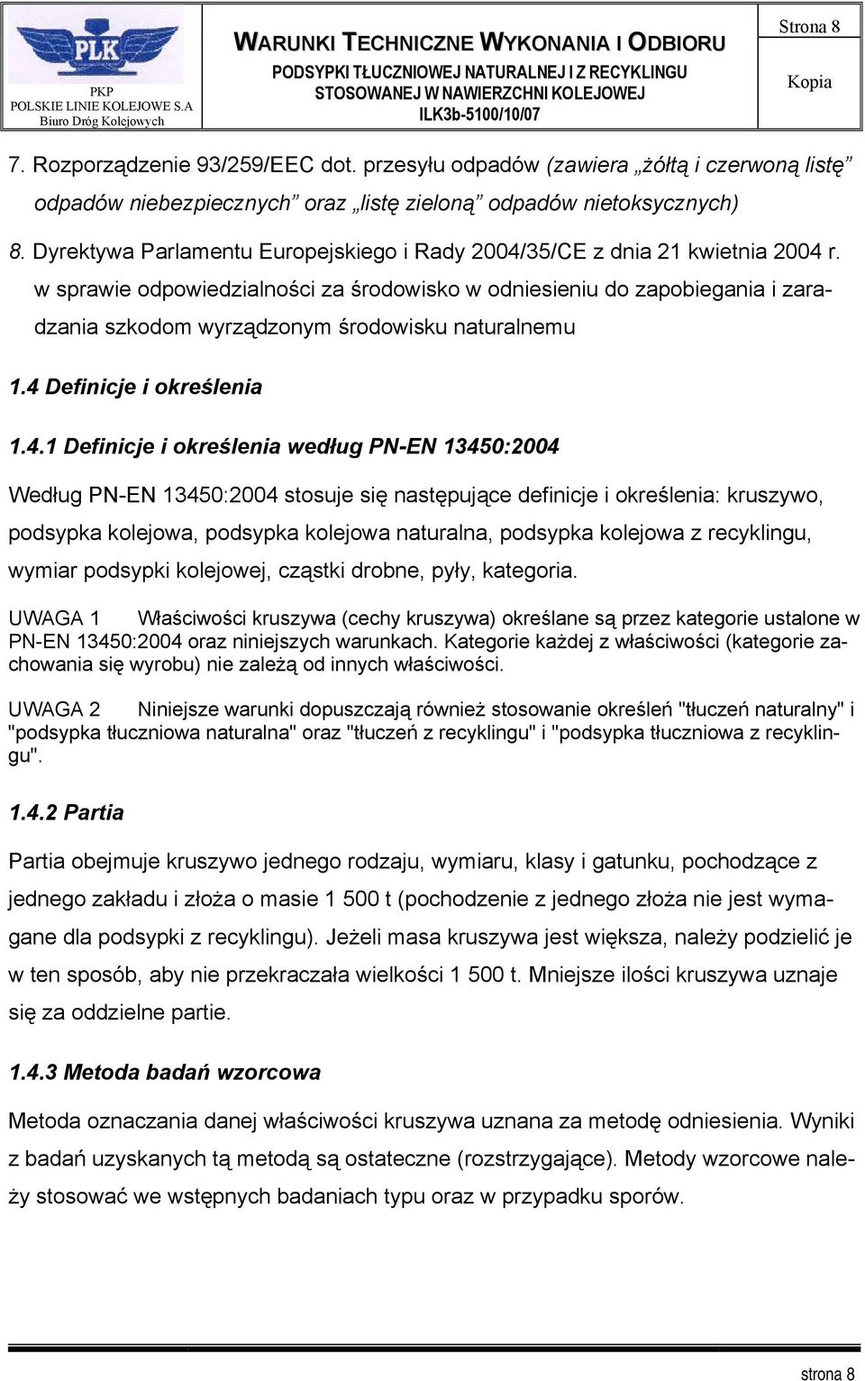 w sprawie odpowiedzialności za środowisko w odniesieniu do zapobiegania i zaradzania szkodom wyrządzonym środowisku naturalnemu 1.4 