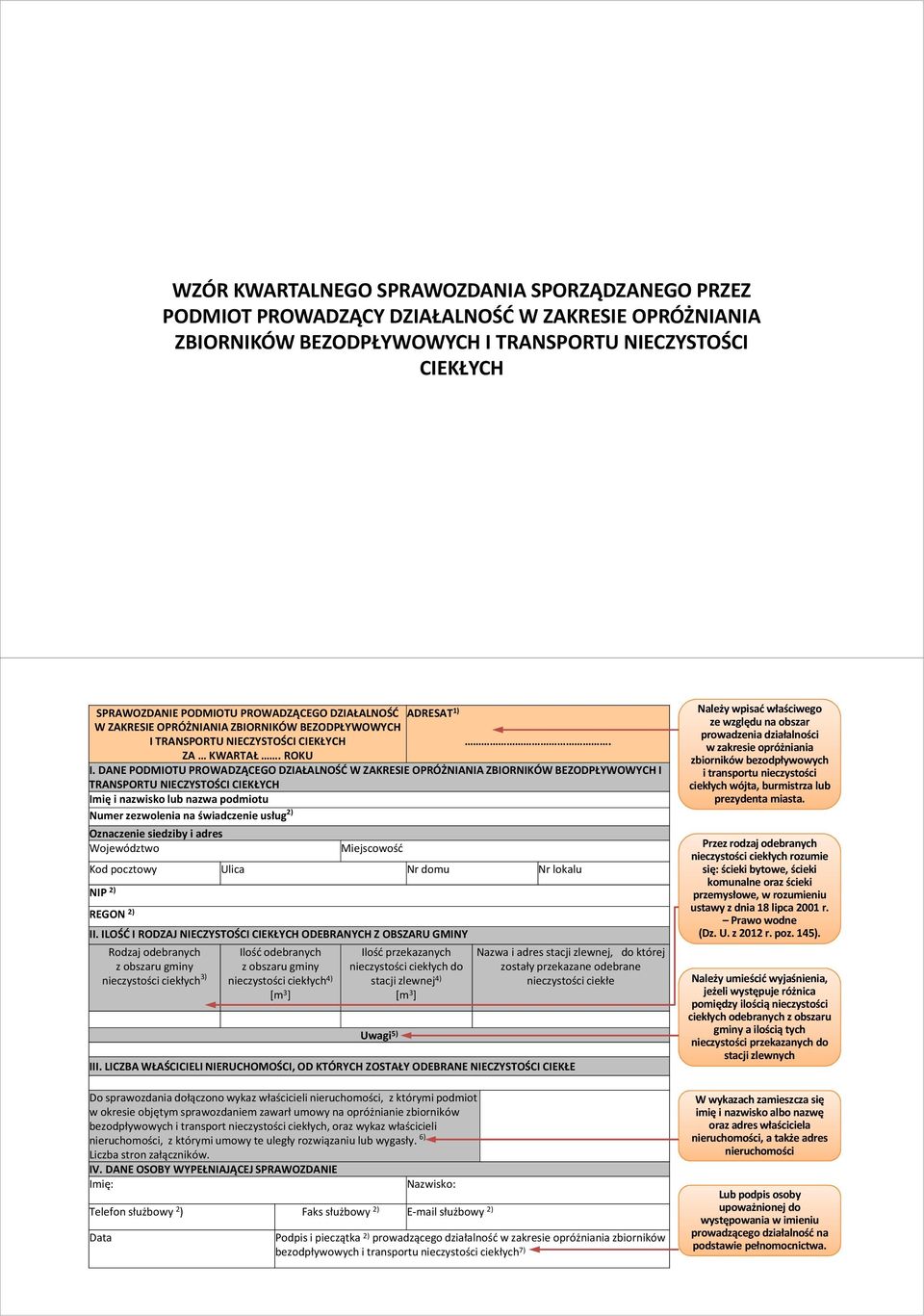 DANE PODMIOTU PROWADZĄCEGO DZIAŁALNOŚĆ W ZAKRESIE OPRÓŻNIANIA ZBIORNIKÓW BEZODPŁYWOWYCH I TRANSPORTU NIECZYSTOŚCI CIEKŁYCH Imię i nazwisko lub nazwa podmiotu Numer zezwolenia na świadczenie usług 2)