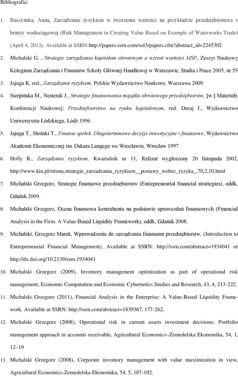 2013). Available at SSRN:http://papers.ssrn.com/sol3/papers.cfm?abstract_id=2245302 2. Michalski G.