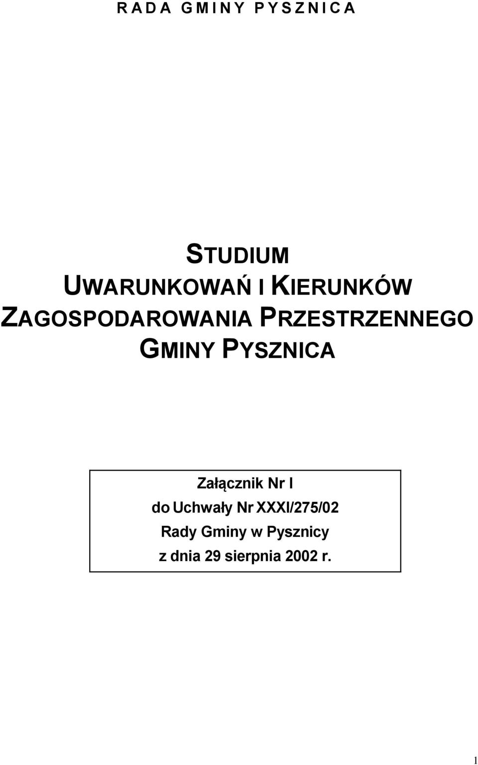 PRZESTRZENNEGO GMINY PYSZNICA Załącznik Nr I do