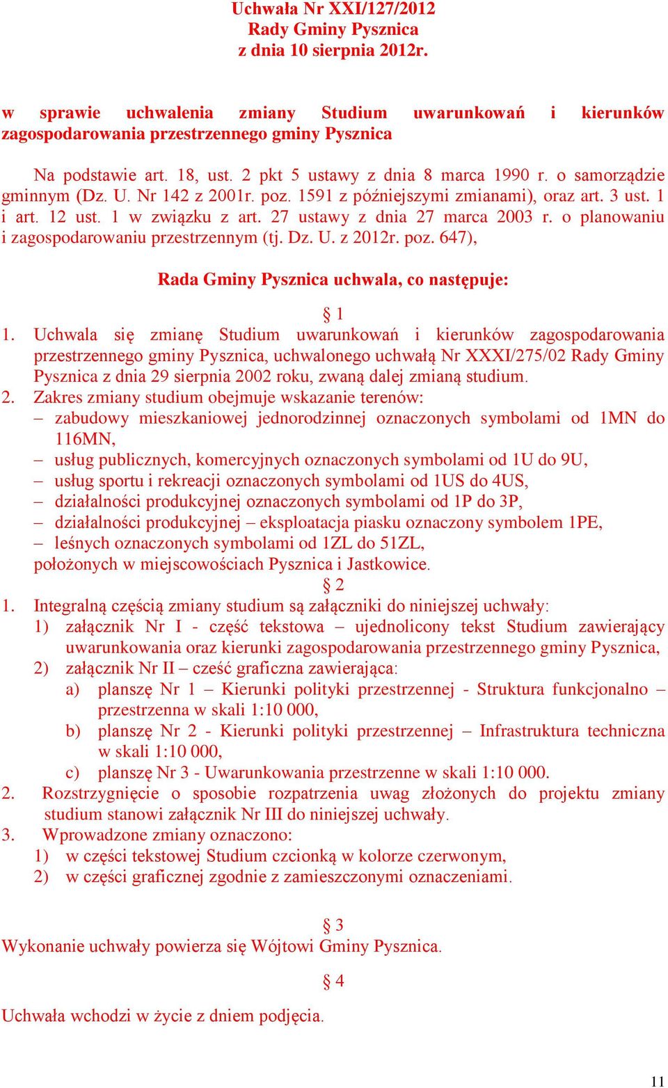 27 ustawy z dnia 27 marca 2003 r. o planowaniu i zagospodarowaniu przestrzennym (tj. Dz. U. z 2012r. poz. 647), Rada Gminy Pysznica uchwala, co następuje: 1 1.