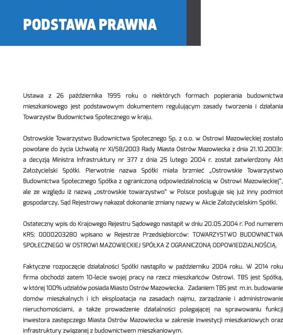 10.2003r. a decyzją Ministra Infrastruktury nr 377 z dnia 25 lutego 2004 r. został zatwierdzony Akt Założycielski Spółki.