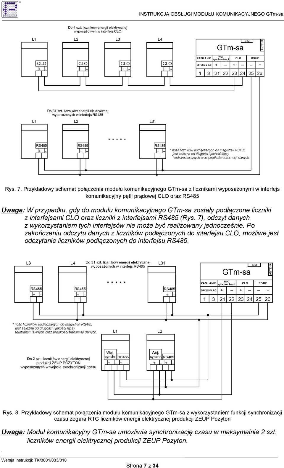 zostały podłączone liczniki z interfejsami CLO oraz liczniki z interfejsami RS485 (Rys. 7), odczyt danych z wykorzystaniem tych interfejsów nie moŝe być realizowany jednocześnie.