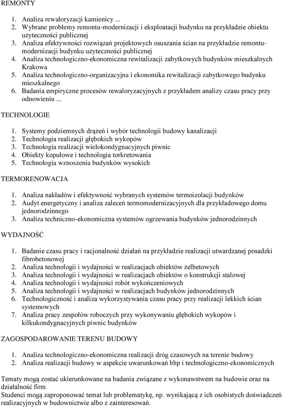 Analiza technologiczno-ekonomiczna rewitalizacji zabytkowych budynków mieszkalnych Krakowa 5. Analiza technologiczno-organizacyjna i ekonomika rewitalizacji zabytkowego budynku mieszkalnego 6.