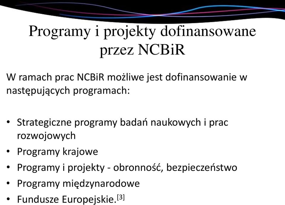 badań naukowych i prac rozwojowych Programy krajowe Programy i projekty -