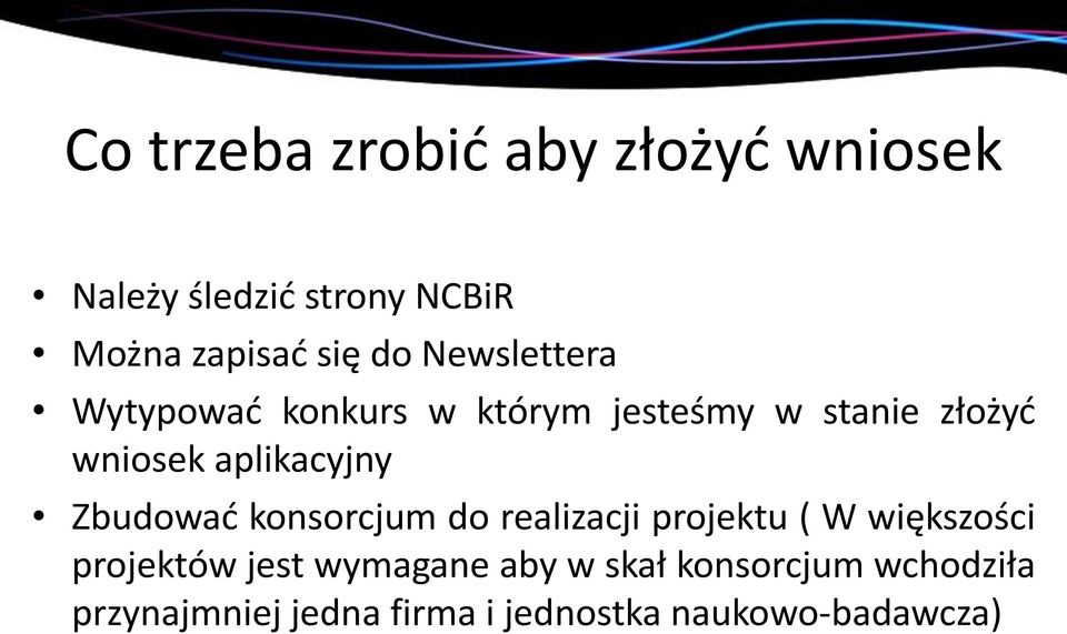 Zbudować konsorcjum do realizacji projektu ( W większości projektów jest wymagane