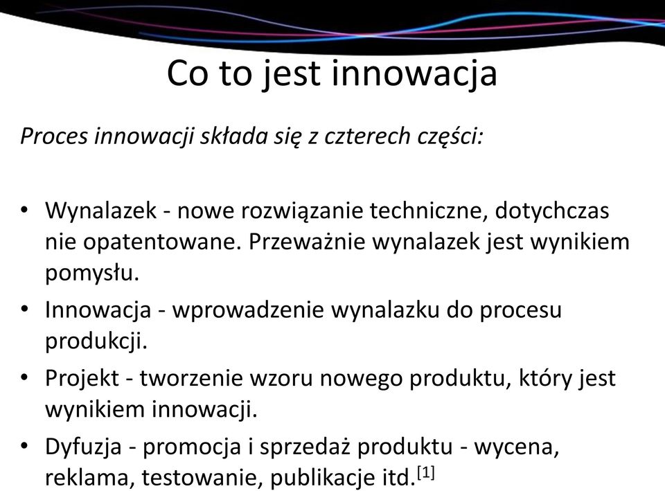 Innowacja - wprowadzenie wynalazku do procesu produkcji.