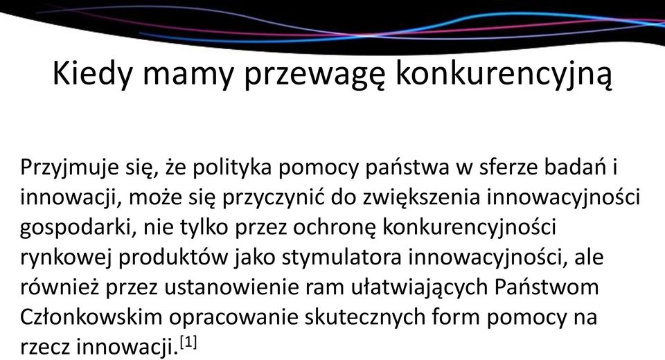 konkurencyjności rynkowej produktów jako stymulatora innowacyjności, ale również przez