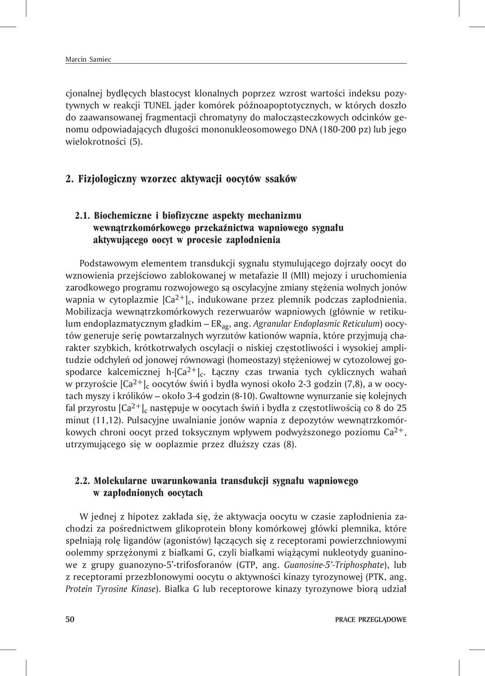 0-200 pz) lub jego wielokrotnoœci (5). 2. Fizjologiczny wzorzec aktywacji oocytów ssaków 2.1.