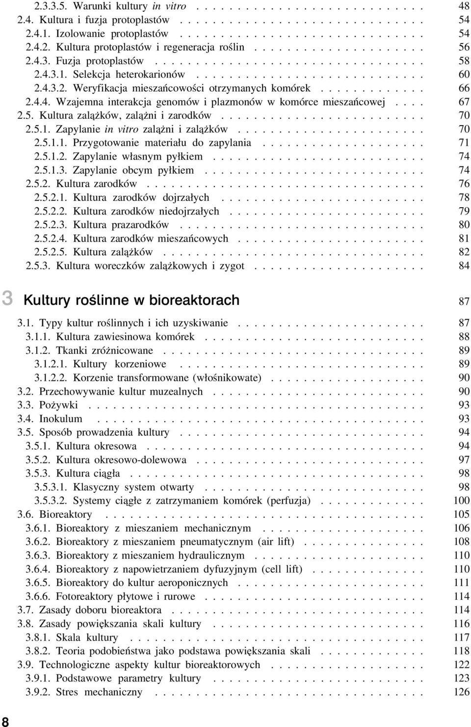 .. 70 2.5.1. Zapylanie in vitro zalążni i zalążków... 70 2.5.1.1. Przygotowanie materiału do zapylania.................... 71 2.5.1.2. Zapylanie własnym pyłkiem.......................... 74 2.5.1.3.