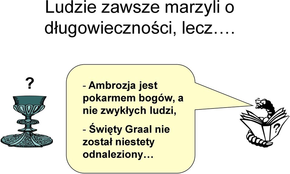 ? - Ambrozja jest pokarmem bogów, a