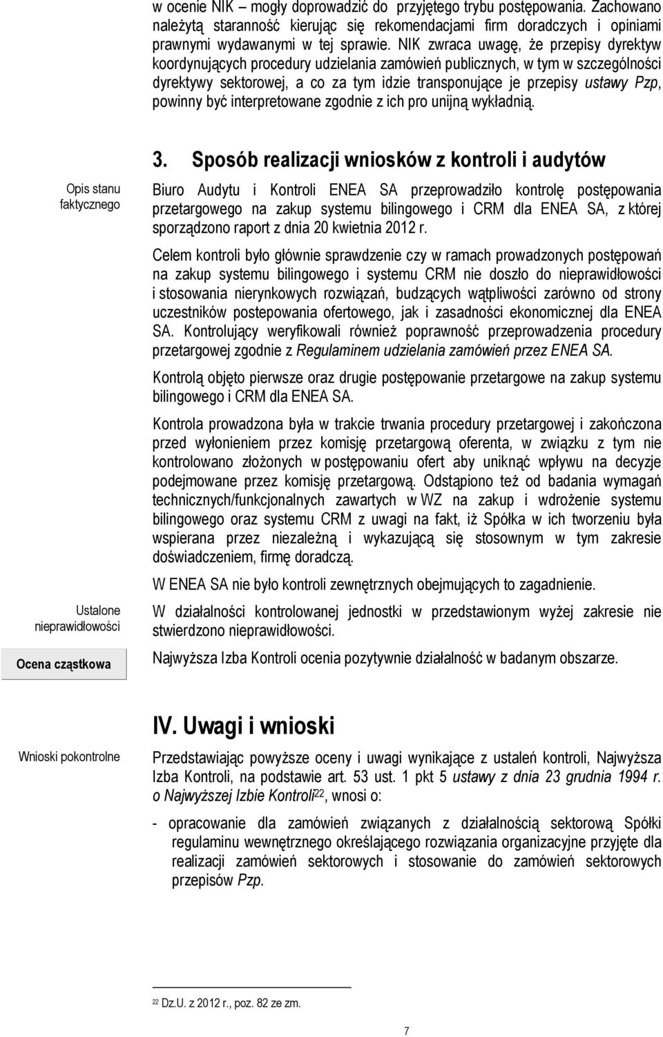 powinny być interpretowane zgodnie z ich pro unijną wykładnią. Opis stanu faktycznego Ustalone nieprawidłowości Ocena cząstkowa 3.