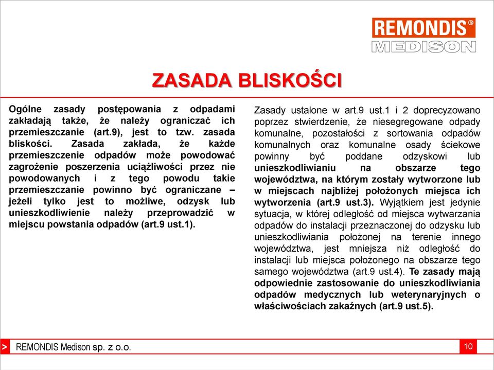 jest to możliwe, odzysk lub unieszkodliwienie należy przeprowadzić w miejscu powstania odpadów (art.9 ust.